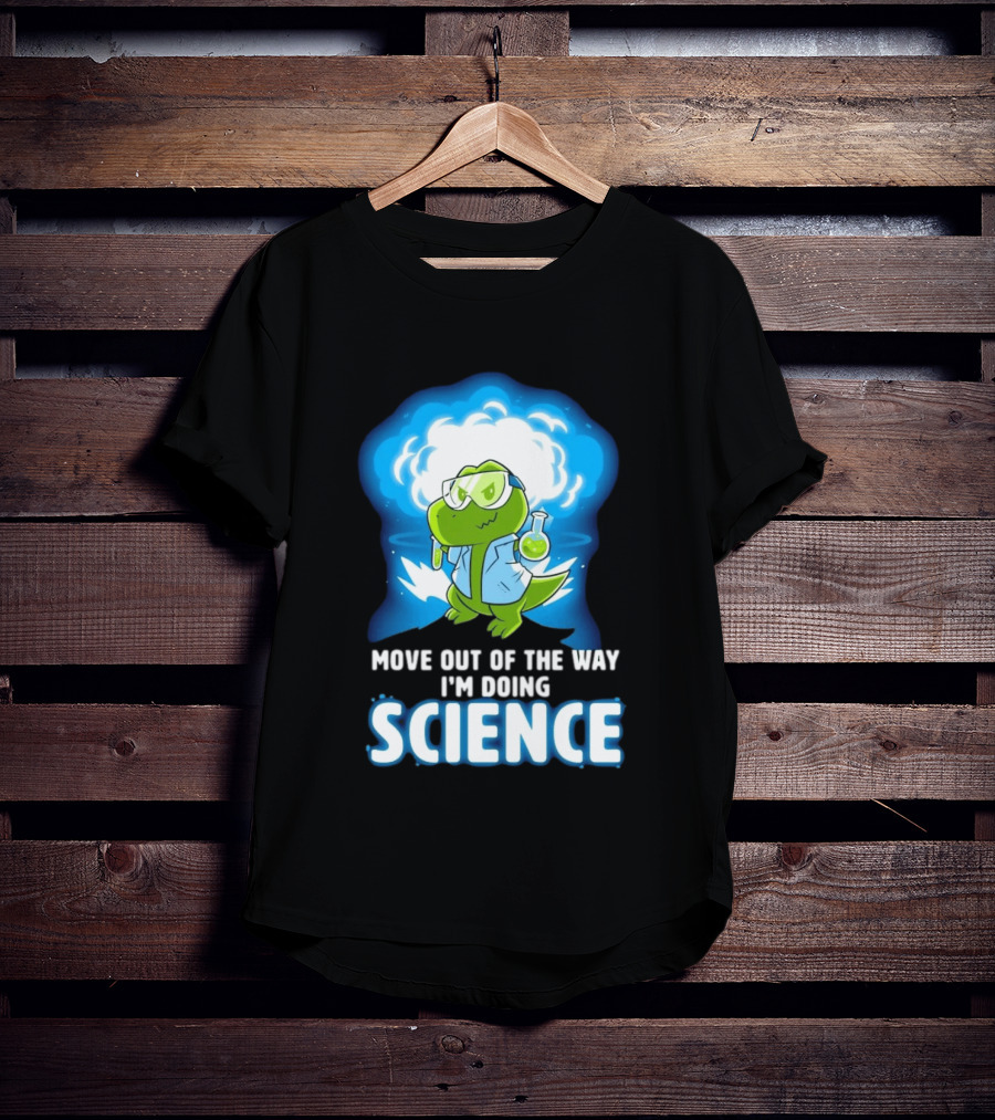 Move Out Of The Way I'm Doing Science Turtle Lab Experiment T-Shirt