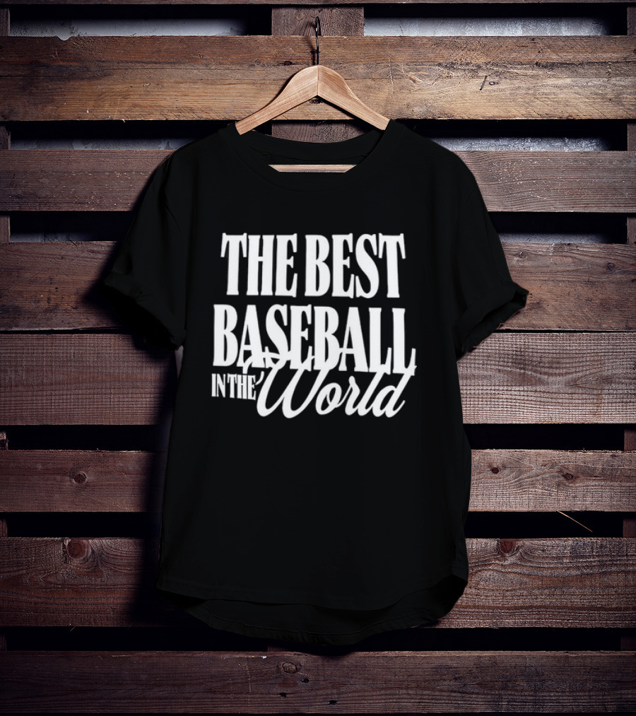 The Best Baseball In The World T-Shirt