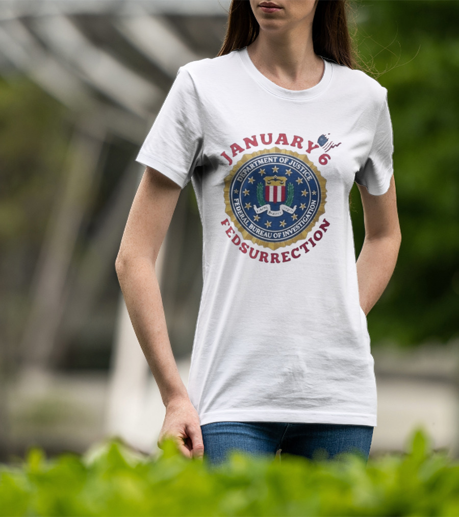 January 6 Fedsurrection Department Of Justice Federal Bureau Of Investigation T-Shirt