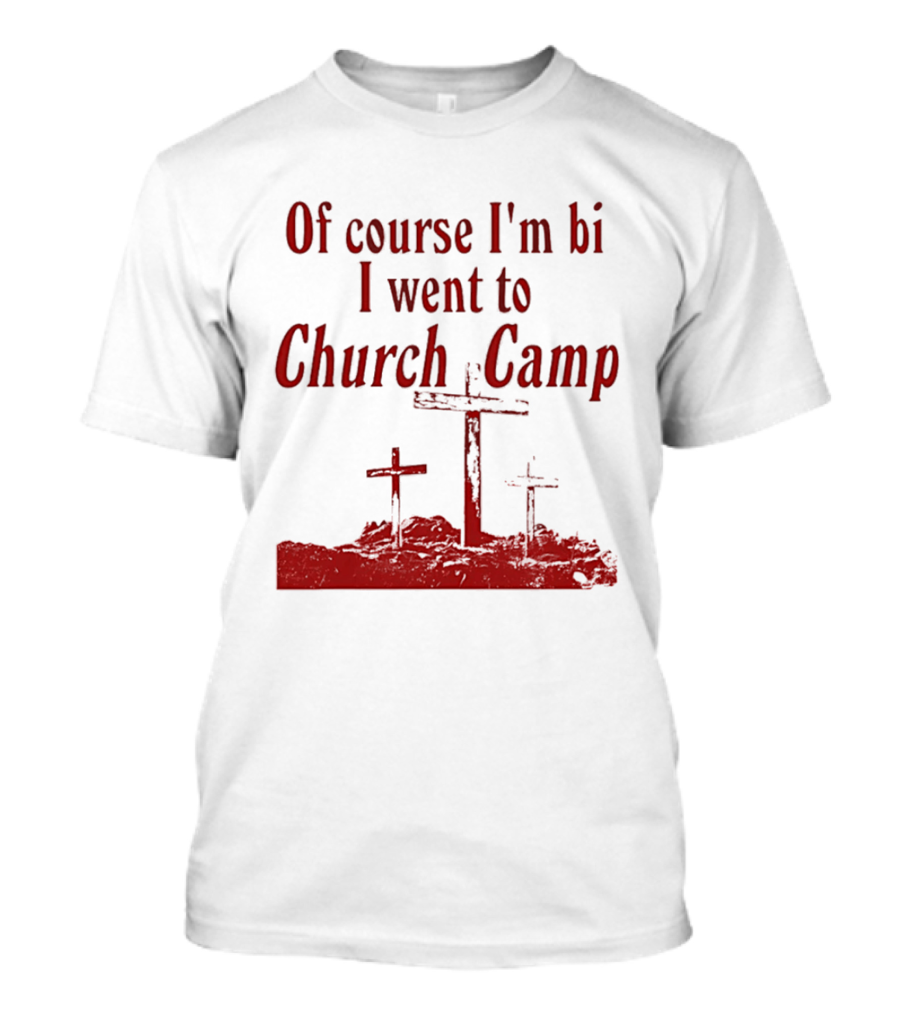 Of Course I'm Bi I Went To Church Camp Crosses T-Shirt