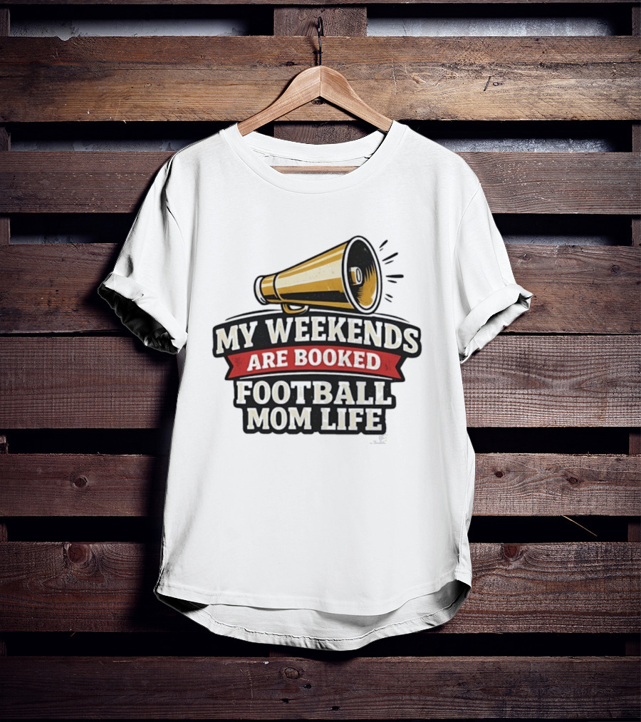 My Weekends Are Booked Football Mom Life Megaphone T-Shirt