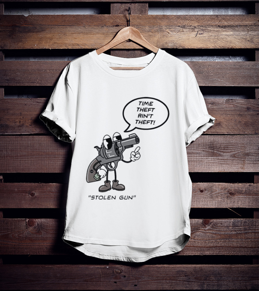 Stolen Gun Time Theft Ain't Theft Rubber Hose T-Shirt