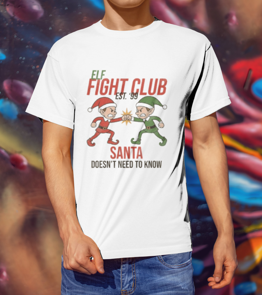Elf Fight Club Santa Doesn't Need To Know Est. 99 T-Shirt