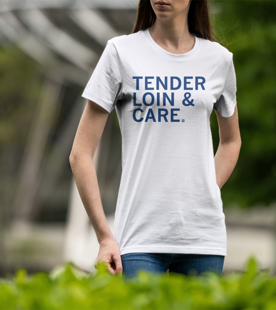 Tender Loin And Care Food Pun T-Shirt