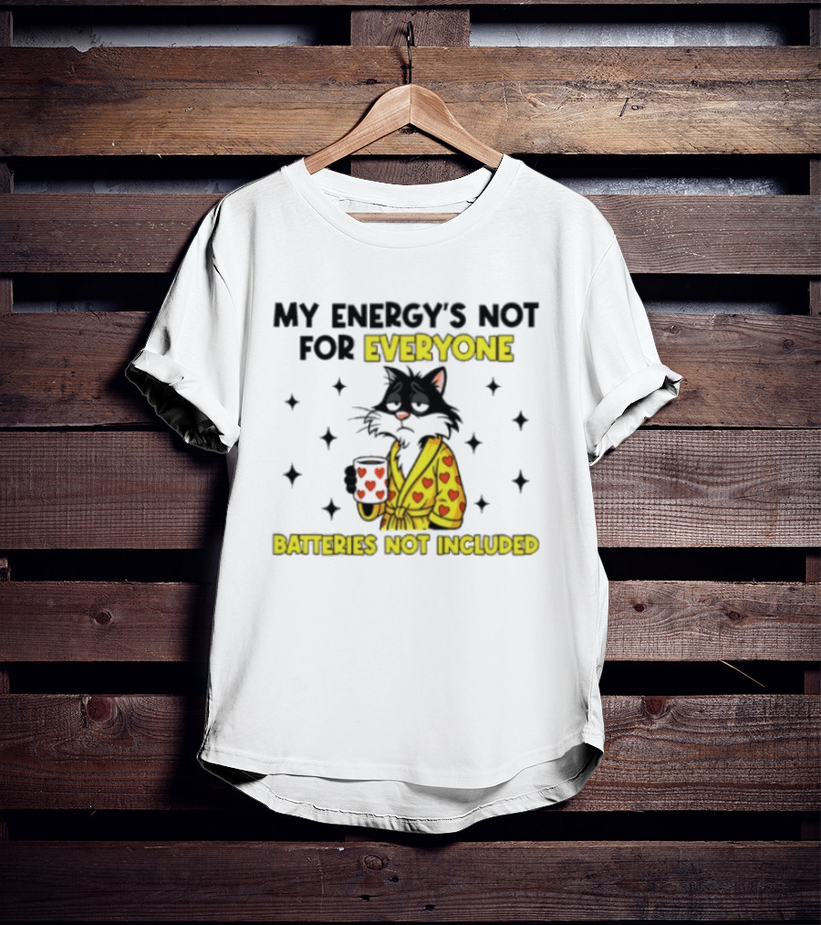 My Energy's Not For Everyone Batteries Not Included Cat Wearing Heart Robe Holding Coffee Cup T-Shirt