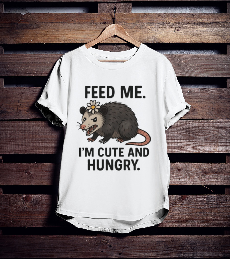 Feed Me I'm Cute And Hungry Possum With Flower T-Shirt