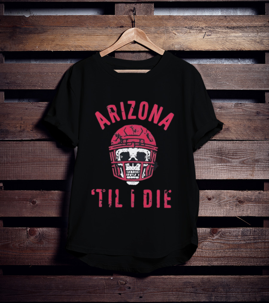 Arizona Skull Football Helmet Til I Die T-Shirt