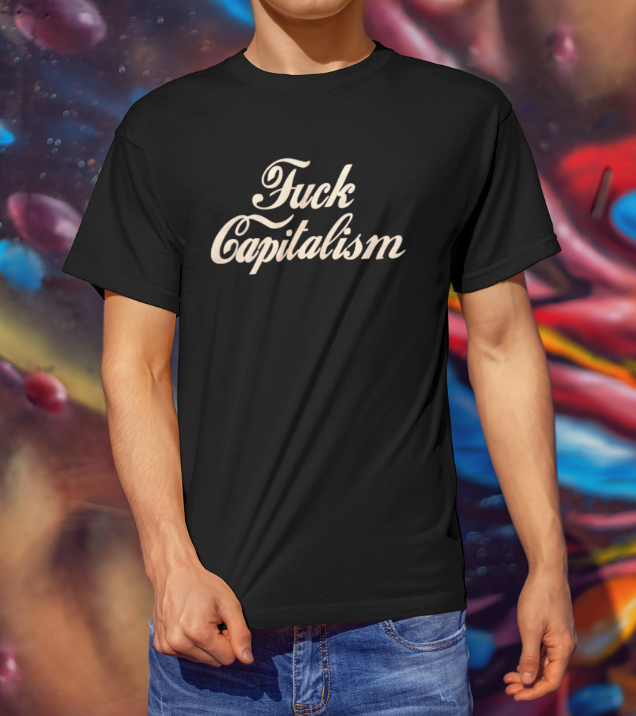 Fuck Capitalism T-Shirt