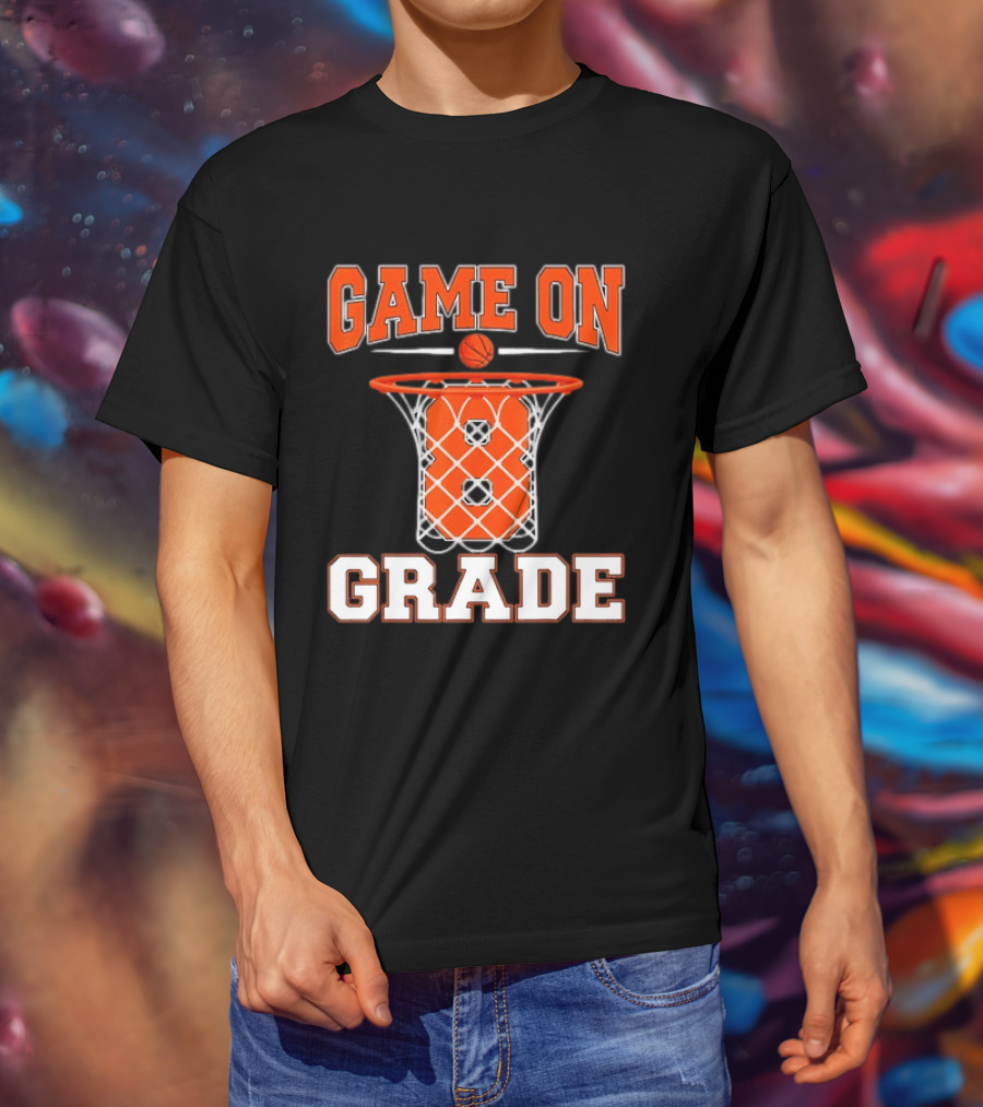 Game On 8th Grade Basketball Back To School T-Shirt