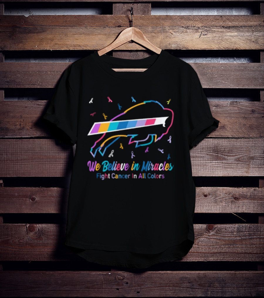 Buffalo Bills We Believe In Miracles Fight Cancer In All Colors Awareness T-Shirt