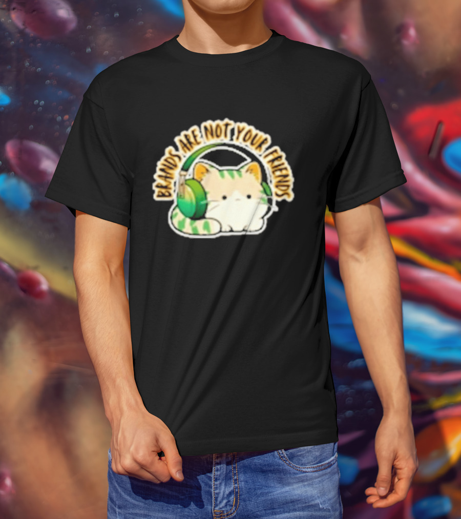 Cat Rilbo Oakrill Brands Are Not Your Friends Headphones Kitty T-Shirt
