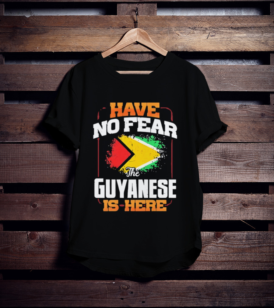 Have No Fear The Guyanese Is Here Guyana Flag T-Shirt