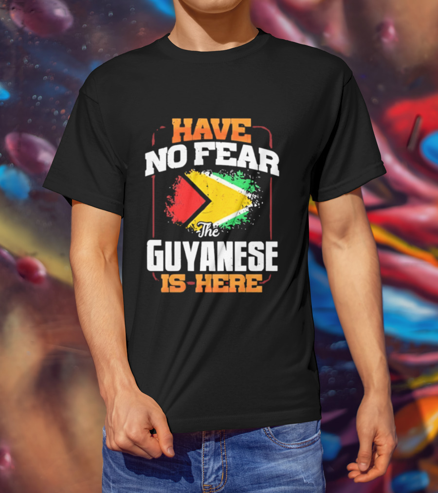 Have No Fear The Guyanese Is Here Guyana Flag T-Shirt
