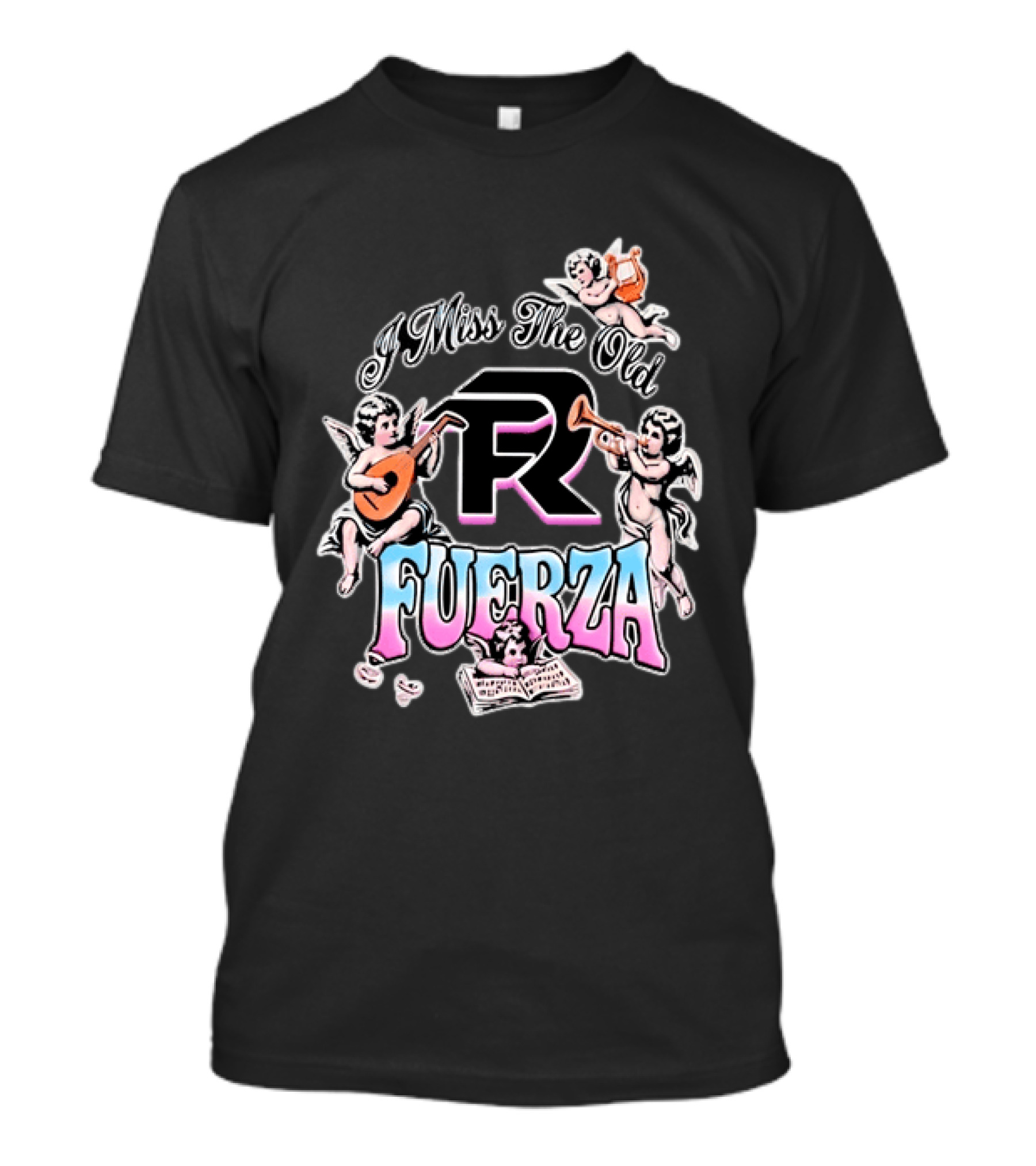 I Miss The Old Fuerza Cherub Angels Music And Streetwear T-Shirt