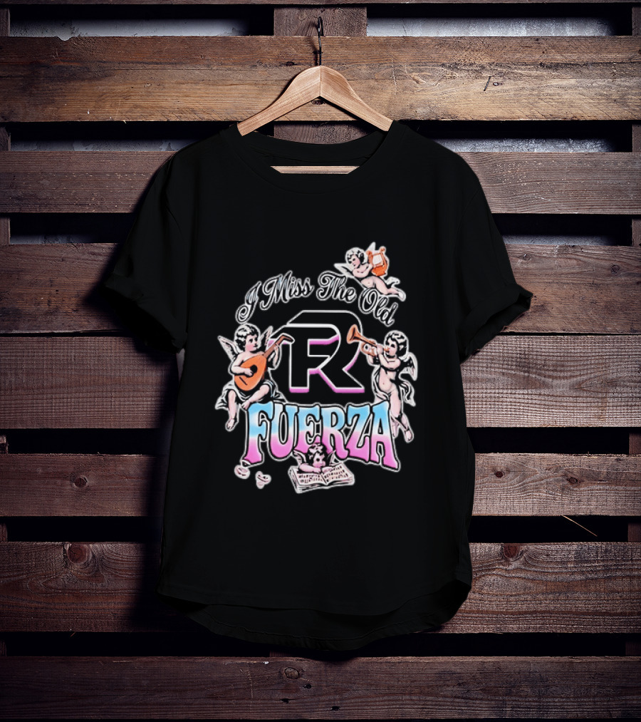 I Miss The Old Fuerza Cherub Angels Music And Streetwear T-Shirt