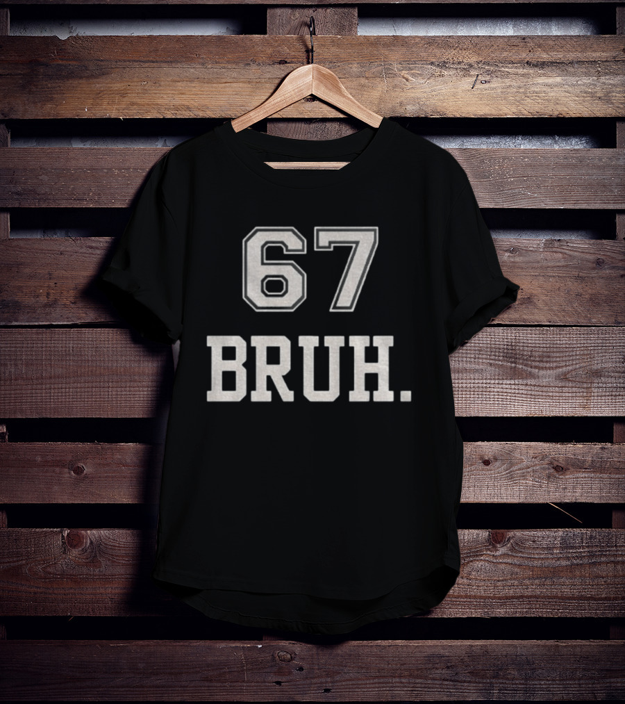 67 Bruh Meme T-Shirt