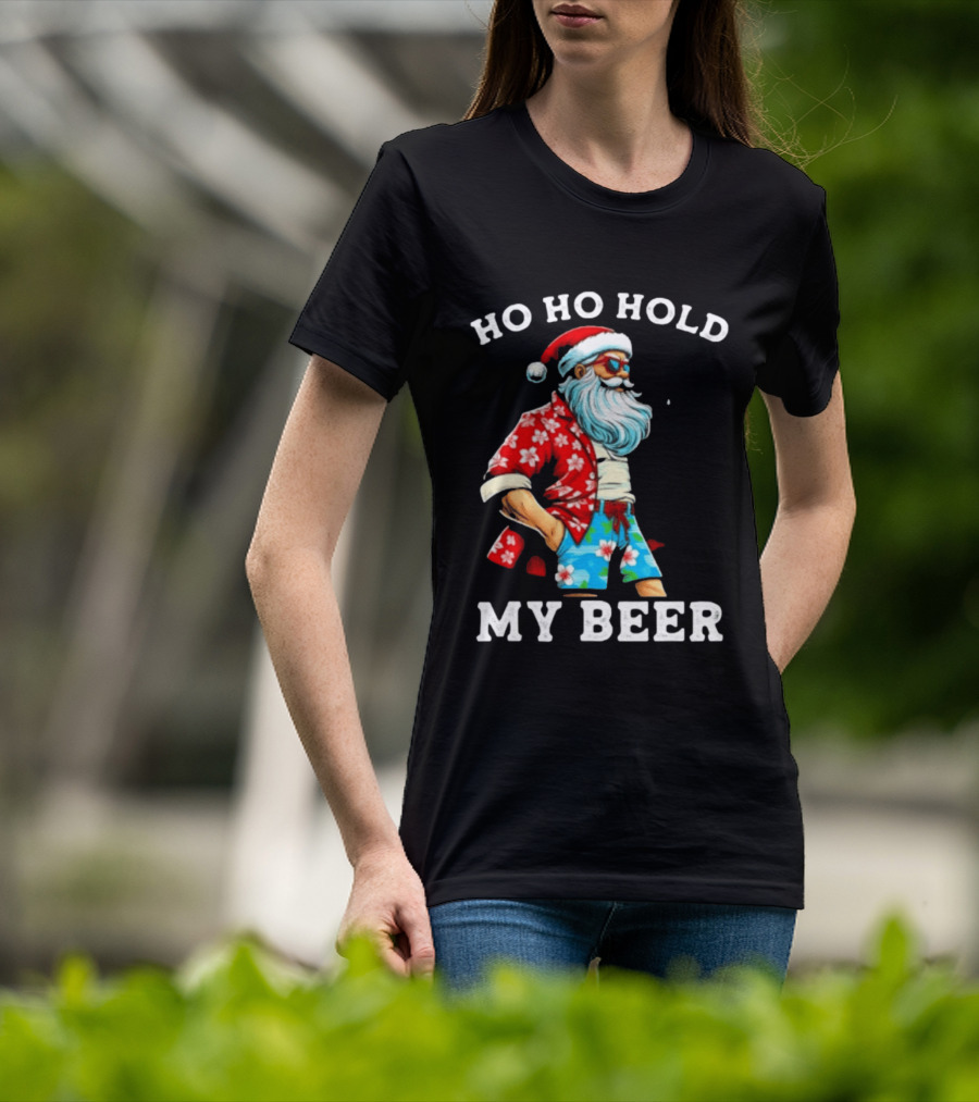 Ho Ho Hold My Beer Santa In Sunglasses And Hawaiian Christmas T-Shirt