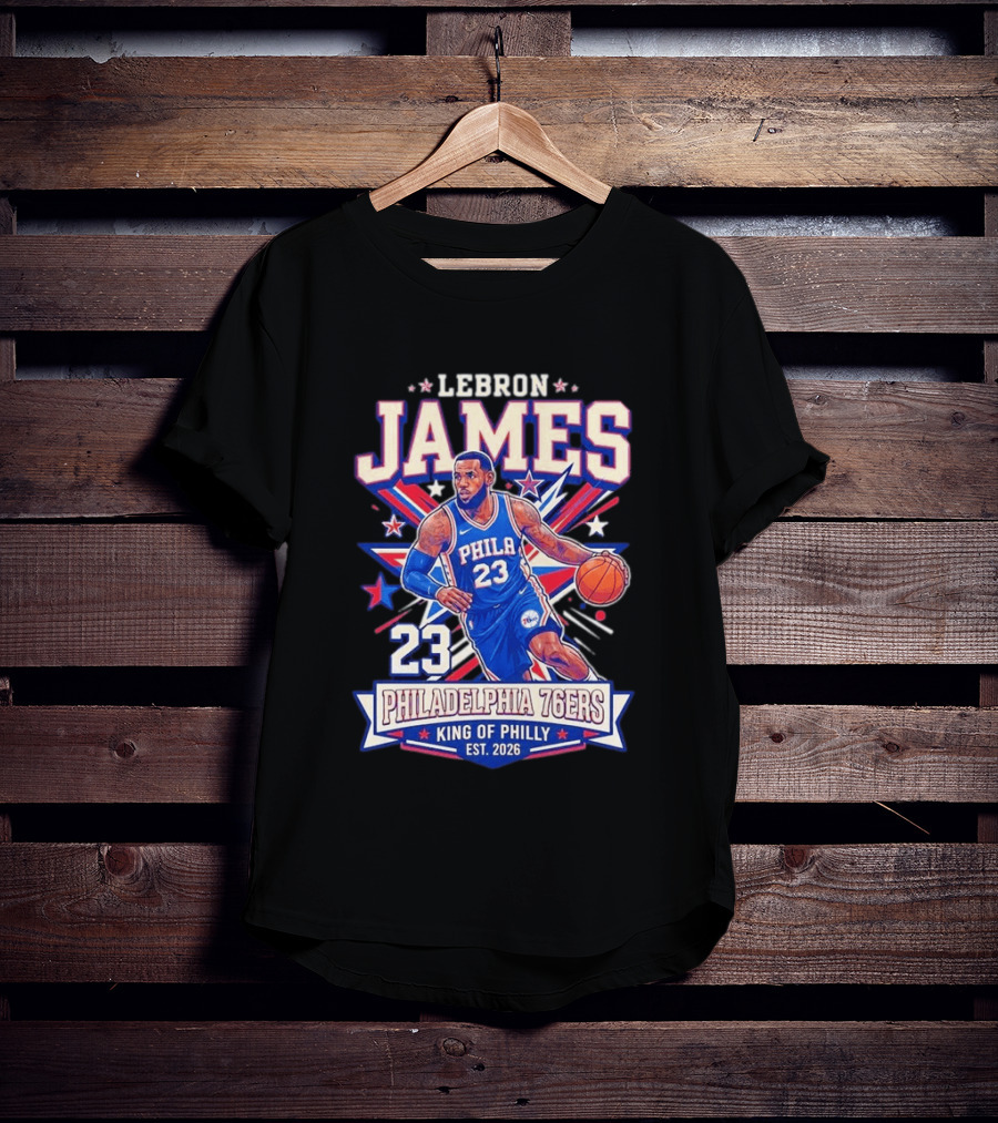 Lebron James 23 Philadelphia 76ers King Of Philly Est. 2026 Basketball Star T-Shirt