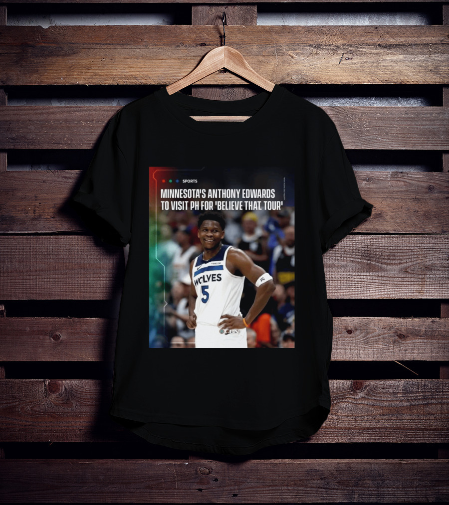 Minnesota's Anthony Edwards Visits PH For Believe That Tour Wolves 5 Basketball Event T-Shirt