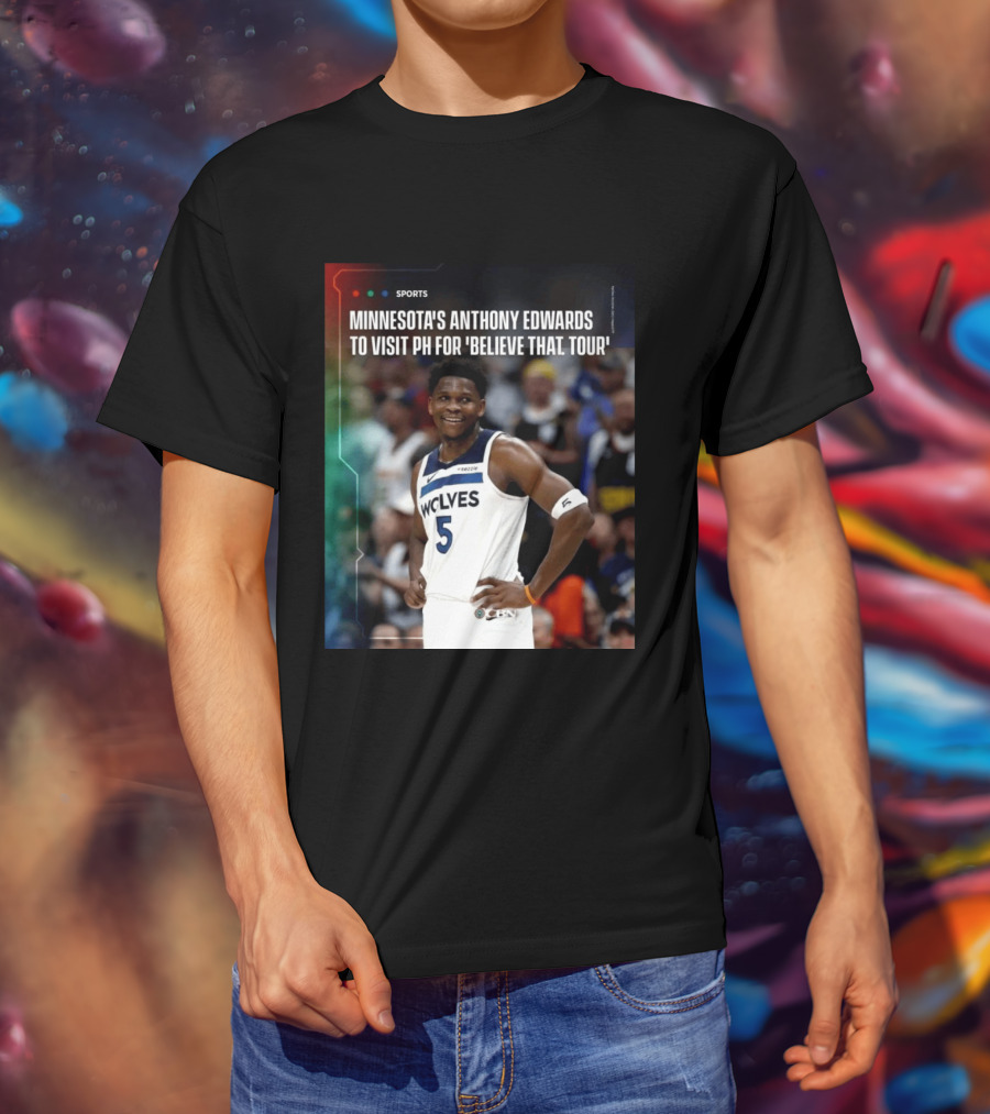 Minnesota's Anthony Edwards Visits PH For Believe That Tour Wolves 5 Basketball Event T-Shirt