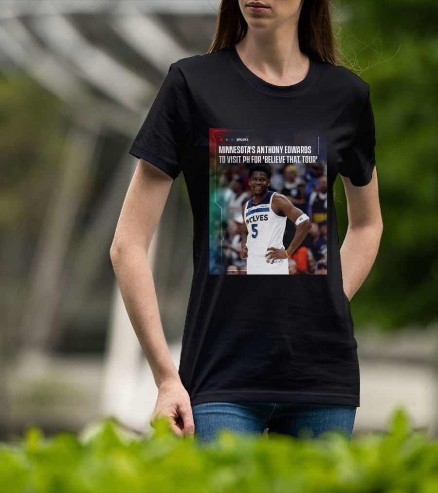 Minnesota's Anthony Edwards Visits PH For Believe That Tour Wolves 5 Basketball Event T-Shirt