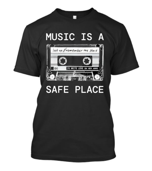 Music Is A Safe Place Look Up Remember The Stars Cassette To Write Love On Her Arms T-Shirt