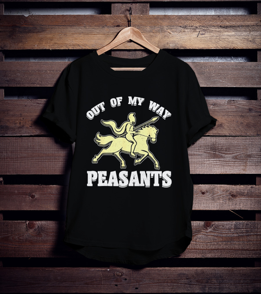 Out Of My Way Peasants Spartan Warrior Horse Rider T-Shirt