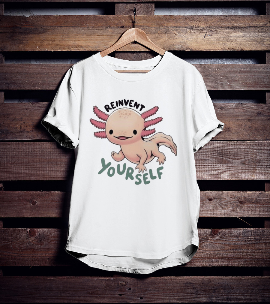 Reinvent Yourself Axolotl Cute Amphibian Motivation T-Shirt