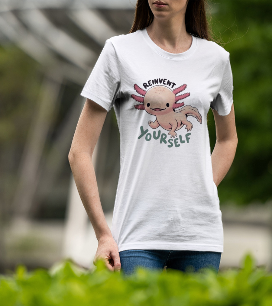 Reinvent Yourself Axolotl Cute Amphibian Motivation T-Shirt
