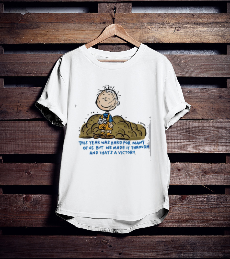 Pig Pen This Year Was Hard For Many Of Us But We Made It Through And That's A Victory Peanuts Iconic Character Resilience T-Shirt