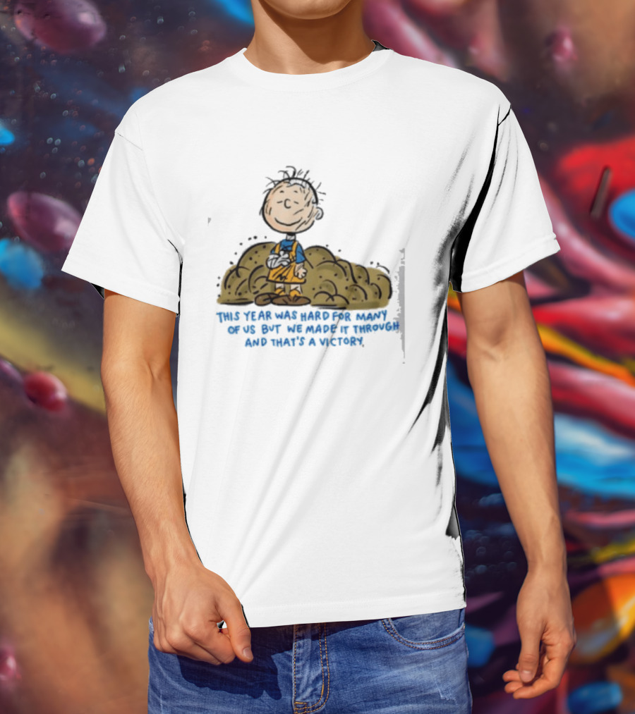 Pig Pen This Year Was Hard For Many Of Us But We Made It Through And That's A Victory Peanuts Iconic Character Resilience T-Shirt