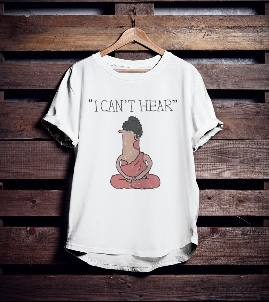 I Can't Hear Meditating Buddha Zen Silence T-Shirt