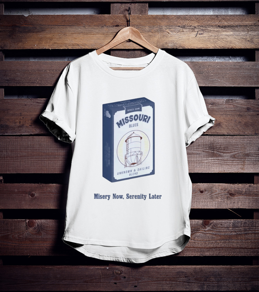 Missouri Blues Since 2018 Water Tower Unknown & Sailing Blend Misery Now Serenity Later T-Shirt