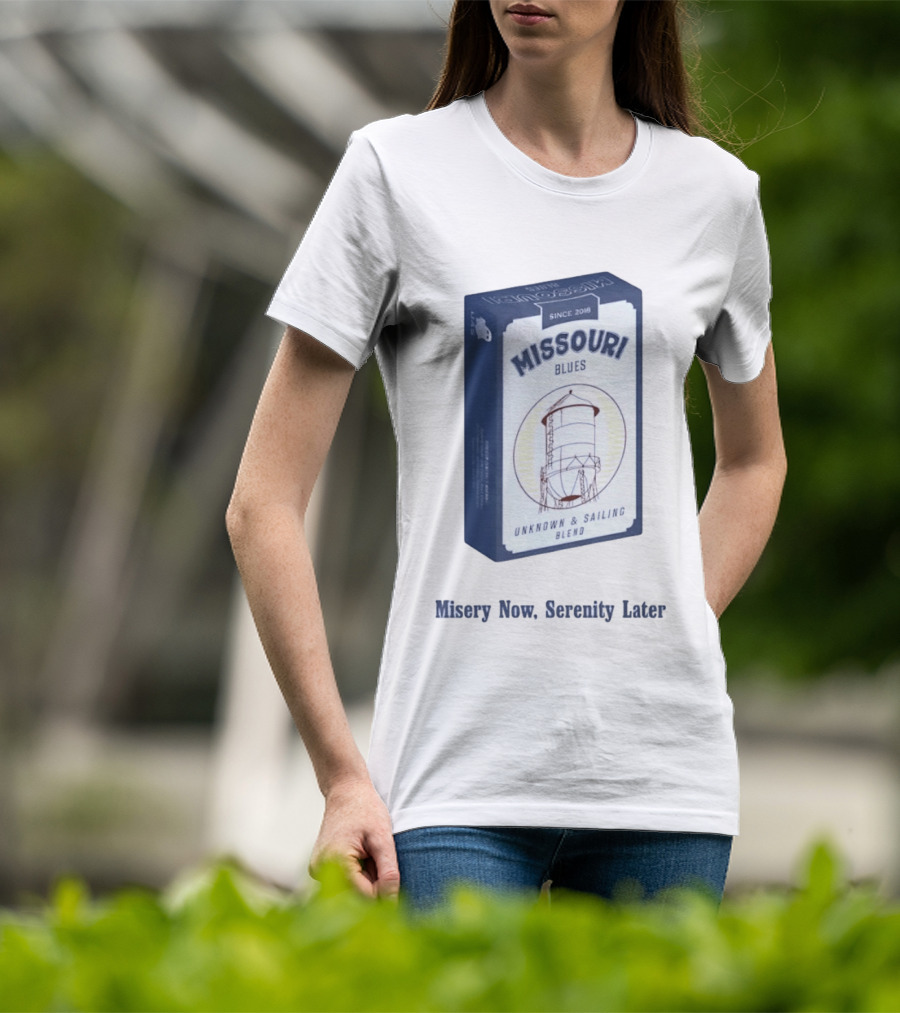 Missouri Blues Since 2018 Water Tower Unknown & Sailing Blend Misery Now Serenity Later T-Shirt