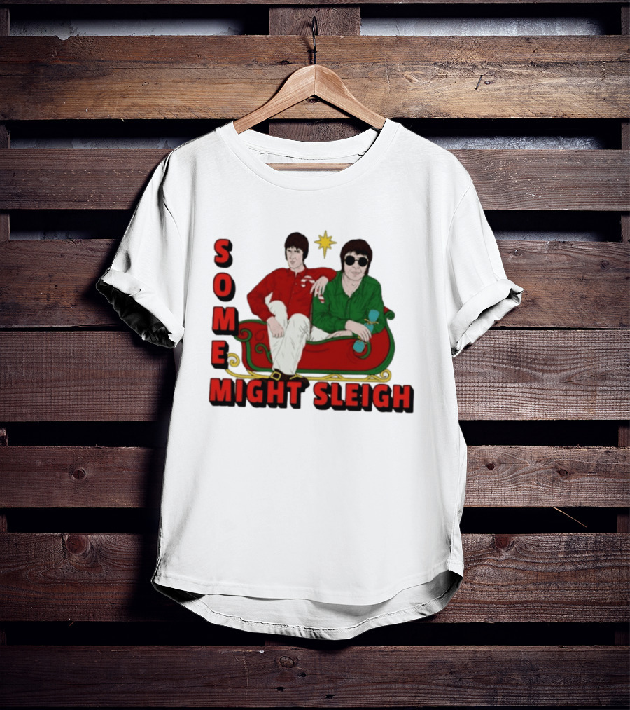 Some Might Sleigh Oasis Christmas Style Duo Sleigh Ride Relaxed Festive Humor T-Shirt