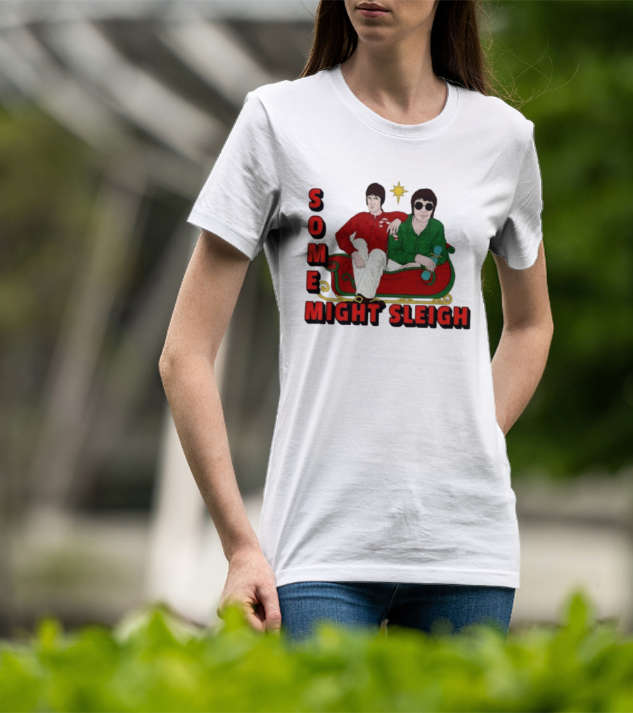 Some Might Sleigh Oasis Christmas Style Duo Sleigh Ride Relaxed Festive Humor T-Shirt