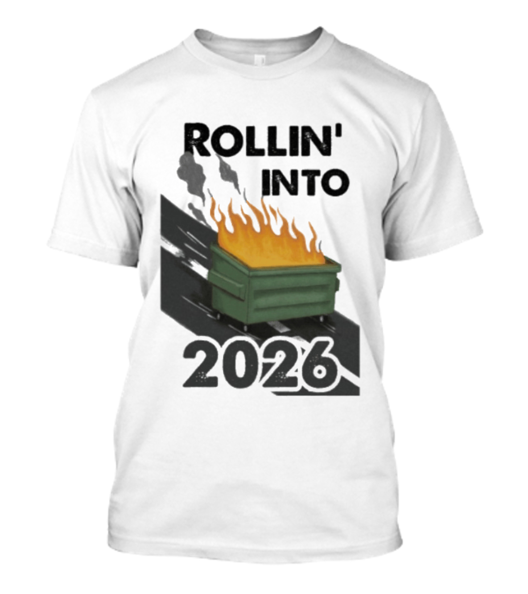 Rollin' Into 2026 Dumpster Fire T-Shirt