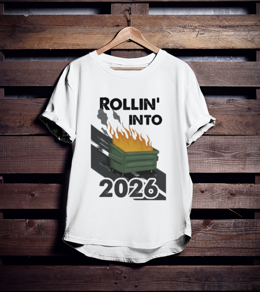Rollin' Into 2026 Dumpster Fire T-Shirt