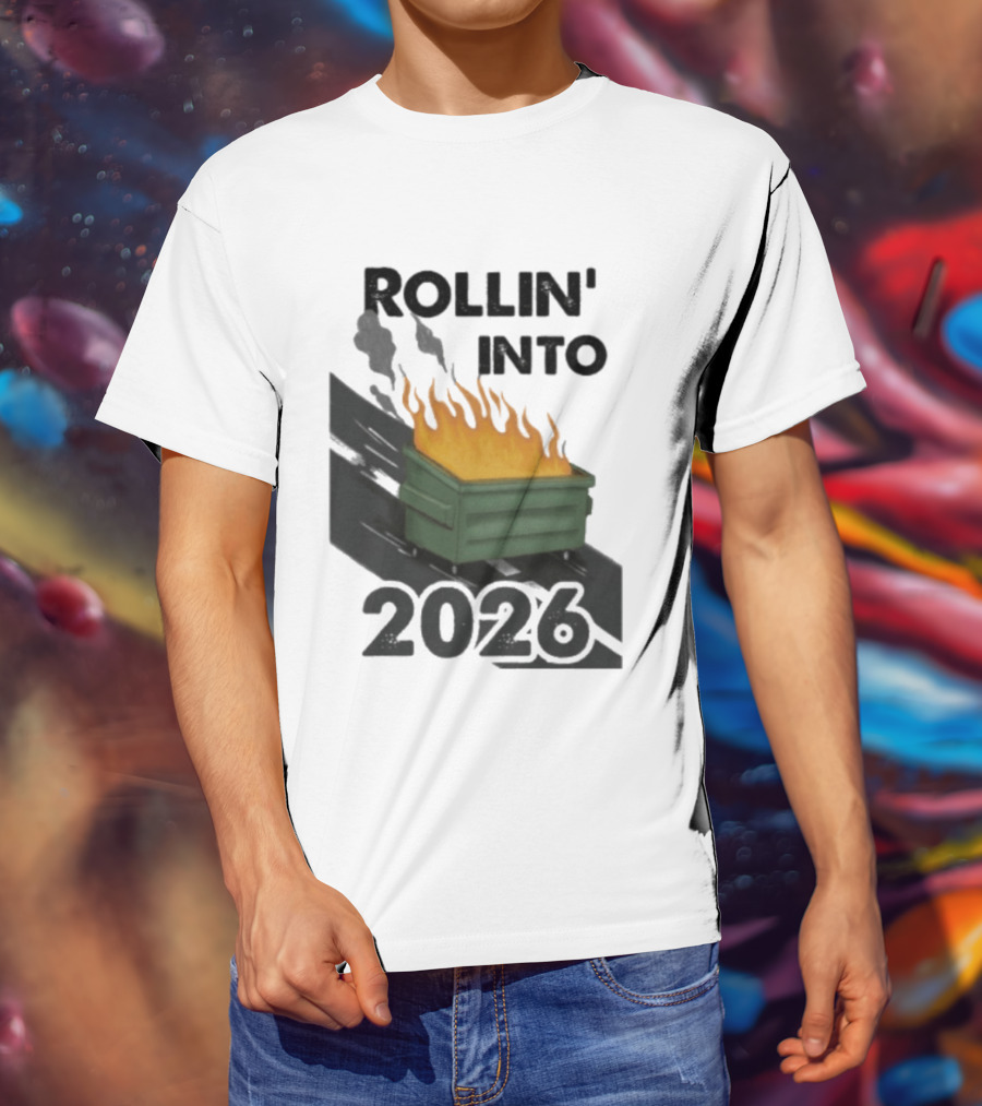 Rollin' Into 2026 Dumpster Fire T-Shirt