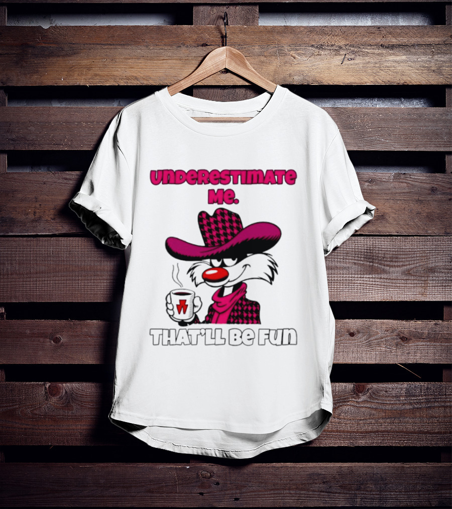Underestimate Me Thatll Be Fun Cartoon Coffee Cowboy T-Shirt