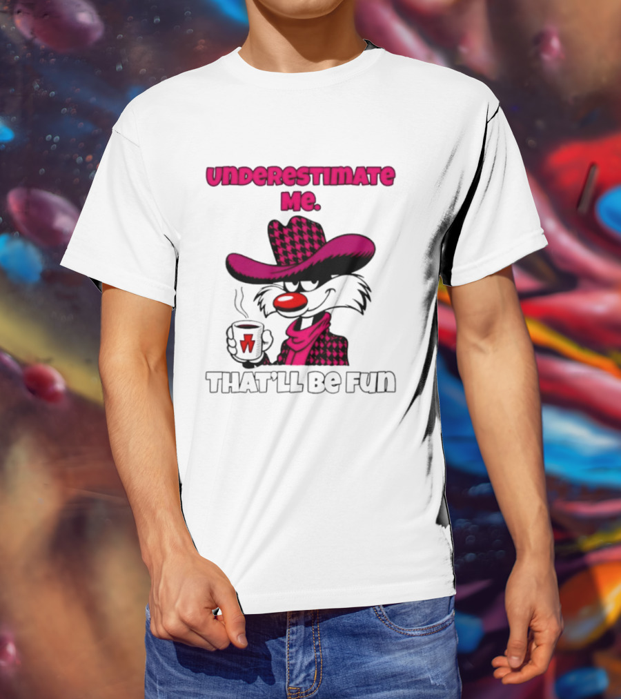 Underestimate Me Thatll Be Fun Cartoon Coffee Cowboy T-Shirt