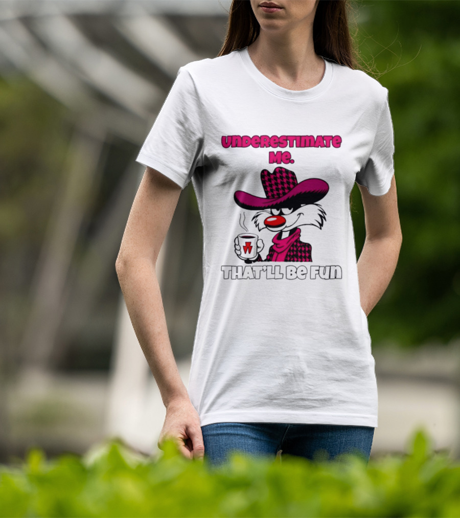 Underestimate Me Thatll Be Fun Cartoon Coffee Cowboy T-Shirt