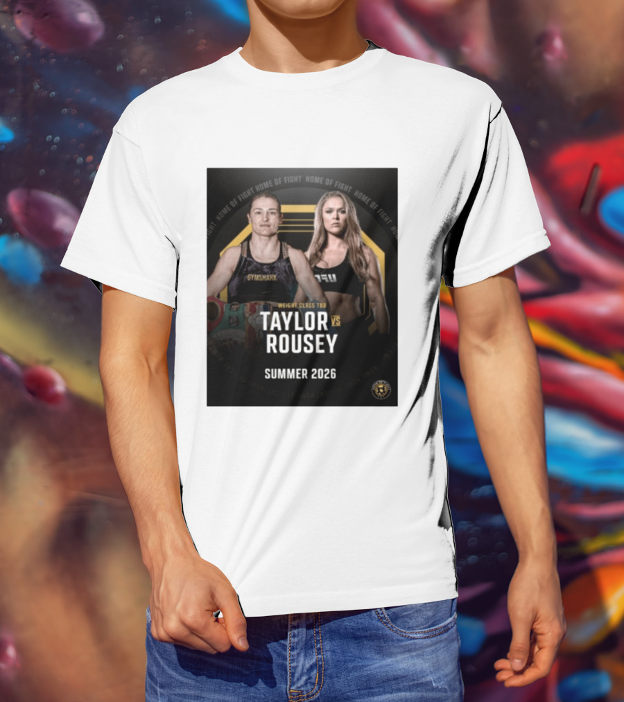 Weight Class TBD Taylor Vs Rousey Summer 2026 Home Of Fight T-Shirt