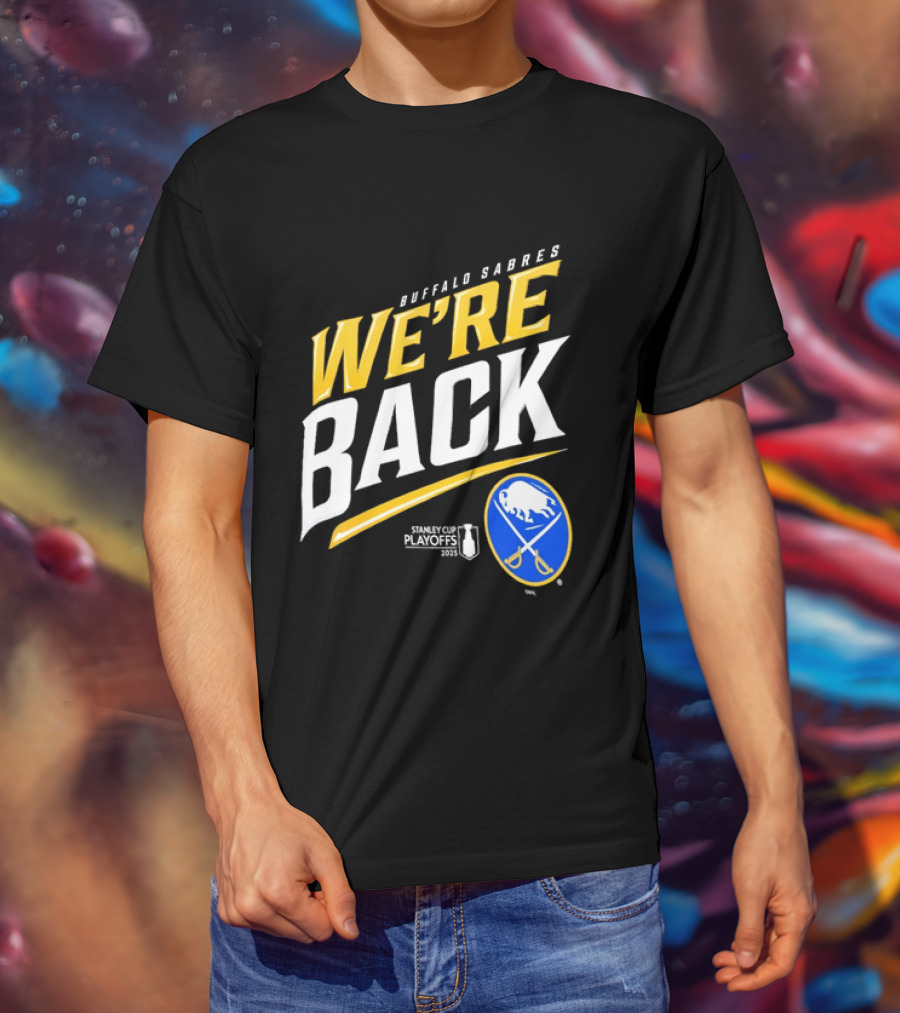 Buffalo Sabres We're Back Stanley Cup Playoffs NHL T-Shirt