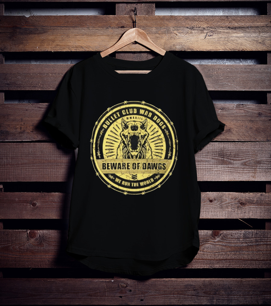 Bullet Club War Dogs Beware Of Dawgs We Run The World MMXXIII T-Shirt