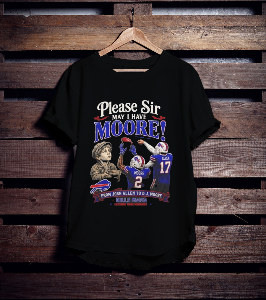Please Sir May I Have Moore From Josh Allen To D J Moore Bills Mafia T-Shirt