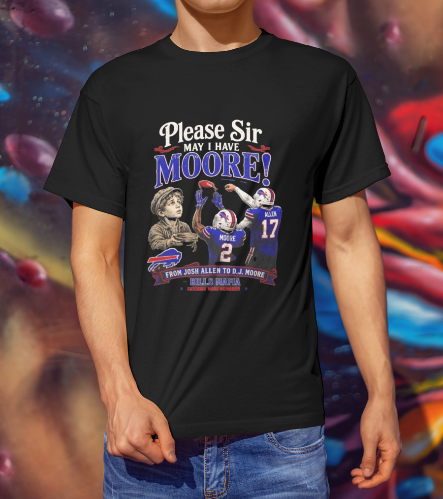 Please Sir May I Have Moore From Josh Allen To D J Moore Bills Mafia T-Shirt
