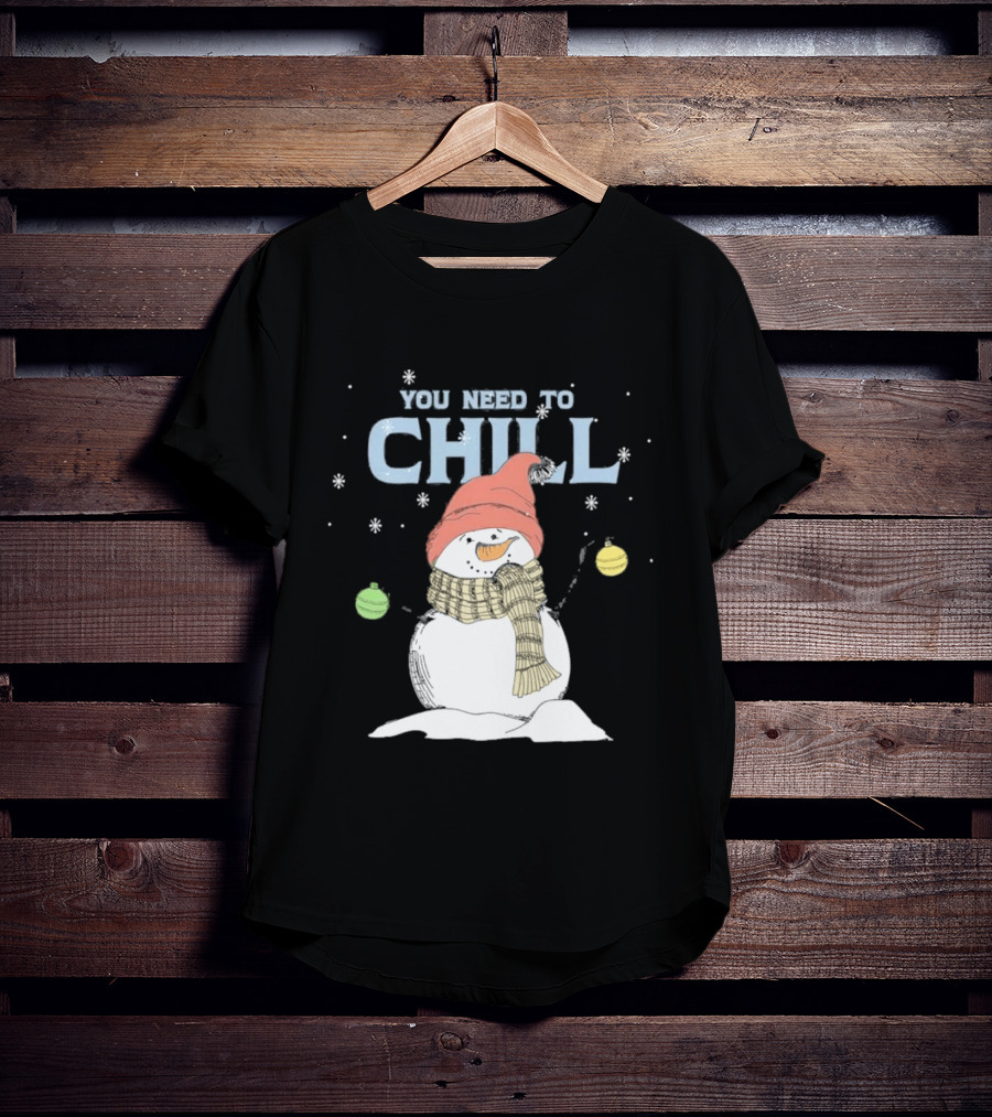 Christmas Snowman You Need To Chill Scarf Hat Snowflakes T-Shirt