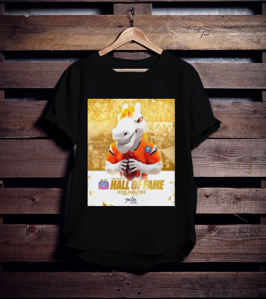 Miles Mascot Hall Of Fame 2026 Inductee Denver Broncos T-Shirt