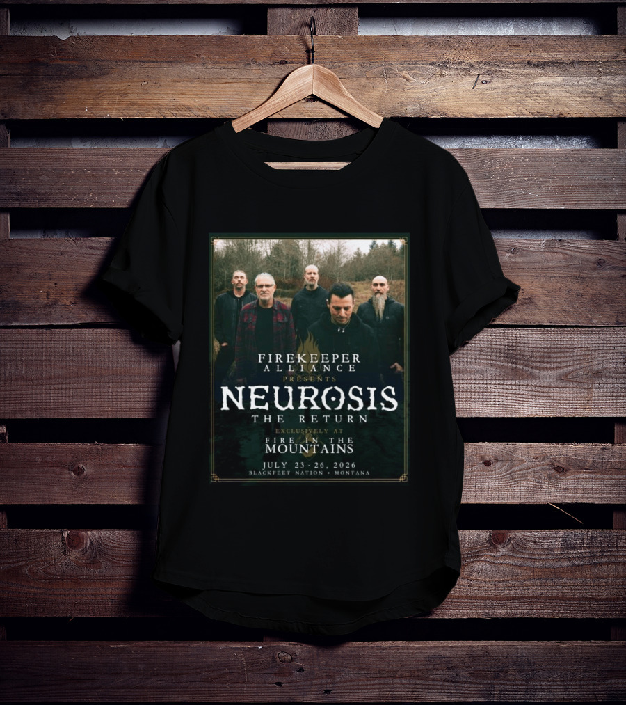 Firekeeper Alliance Presents Neurosis The Return Exclusively At Fire In The Mountains July 23 26 2026 Blackfeet Nation Montana T-Shirt